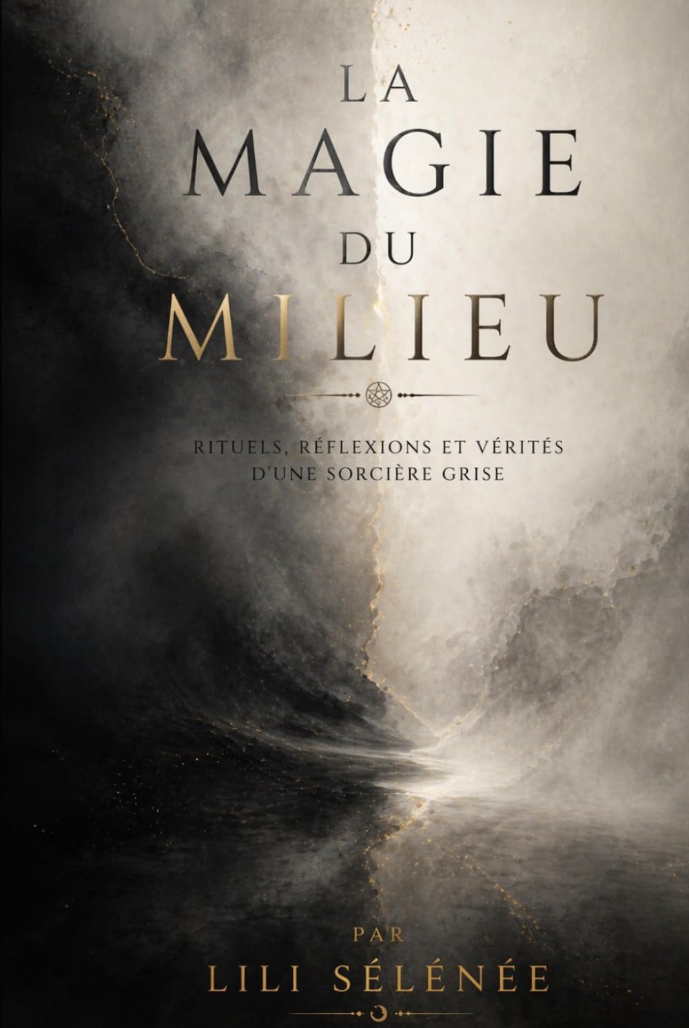 La magie du Milieu: Rituels, réflexions et vérités d’une sorcière grise