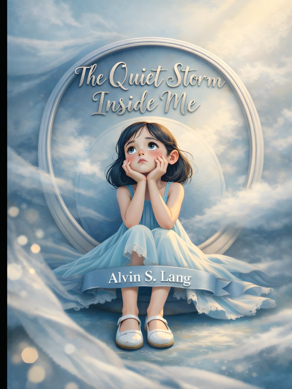 The Quiet Storm Inside Me: A Gentle Story That Helps Children Understand Big Feelings and Build Calm Through Emotional Regulation