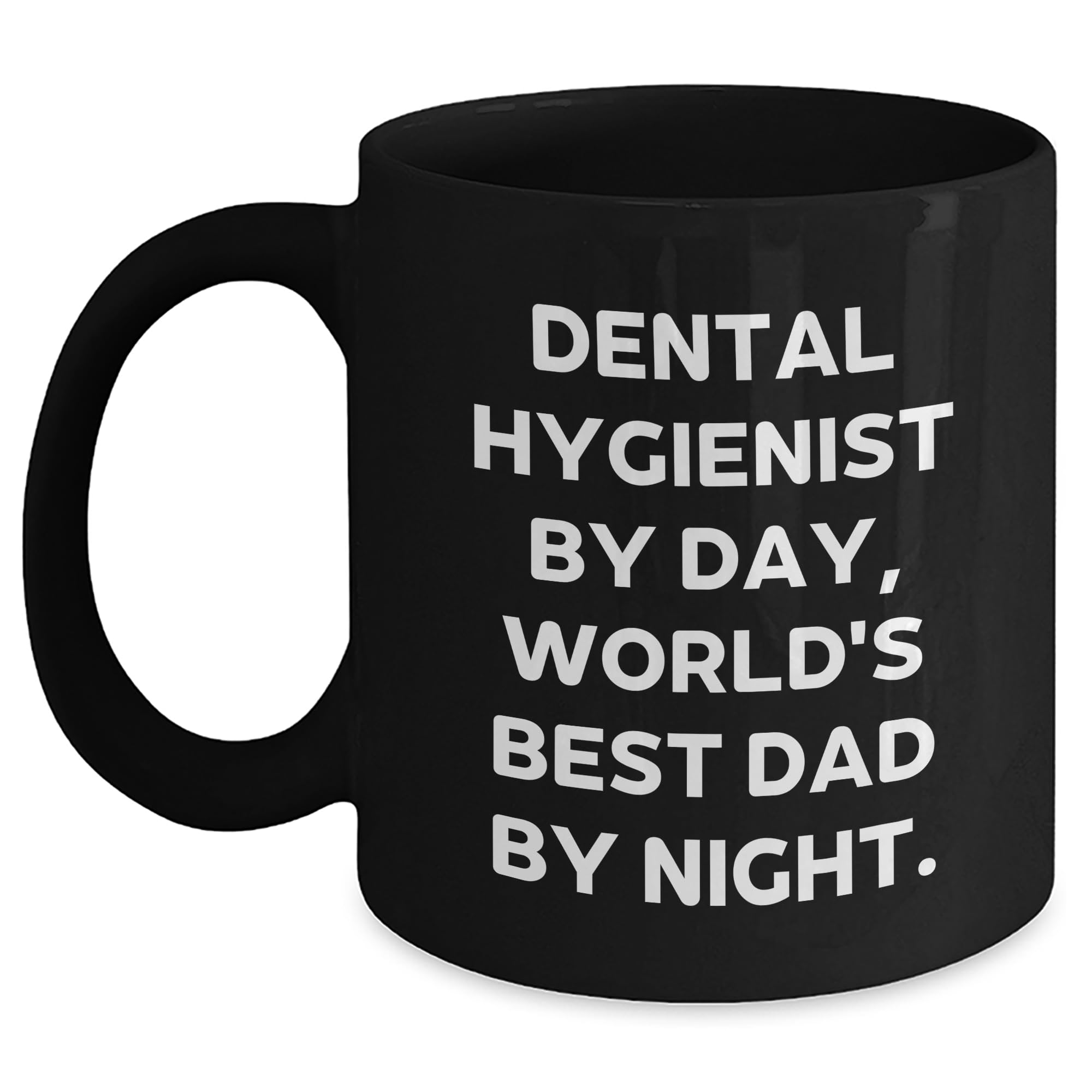 Dental Hygienist Gifts for Dad, Funny Quote 'Dental Hygienist By Day, World's Best Dad By Night.', Black Coffee Mug, Christmas Unique Gift, Gifts from Men to Dental Hygienist (151 characters)