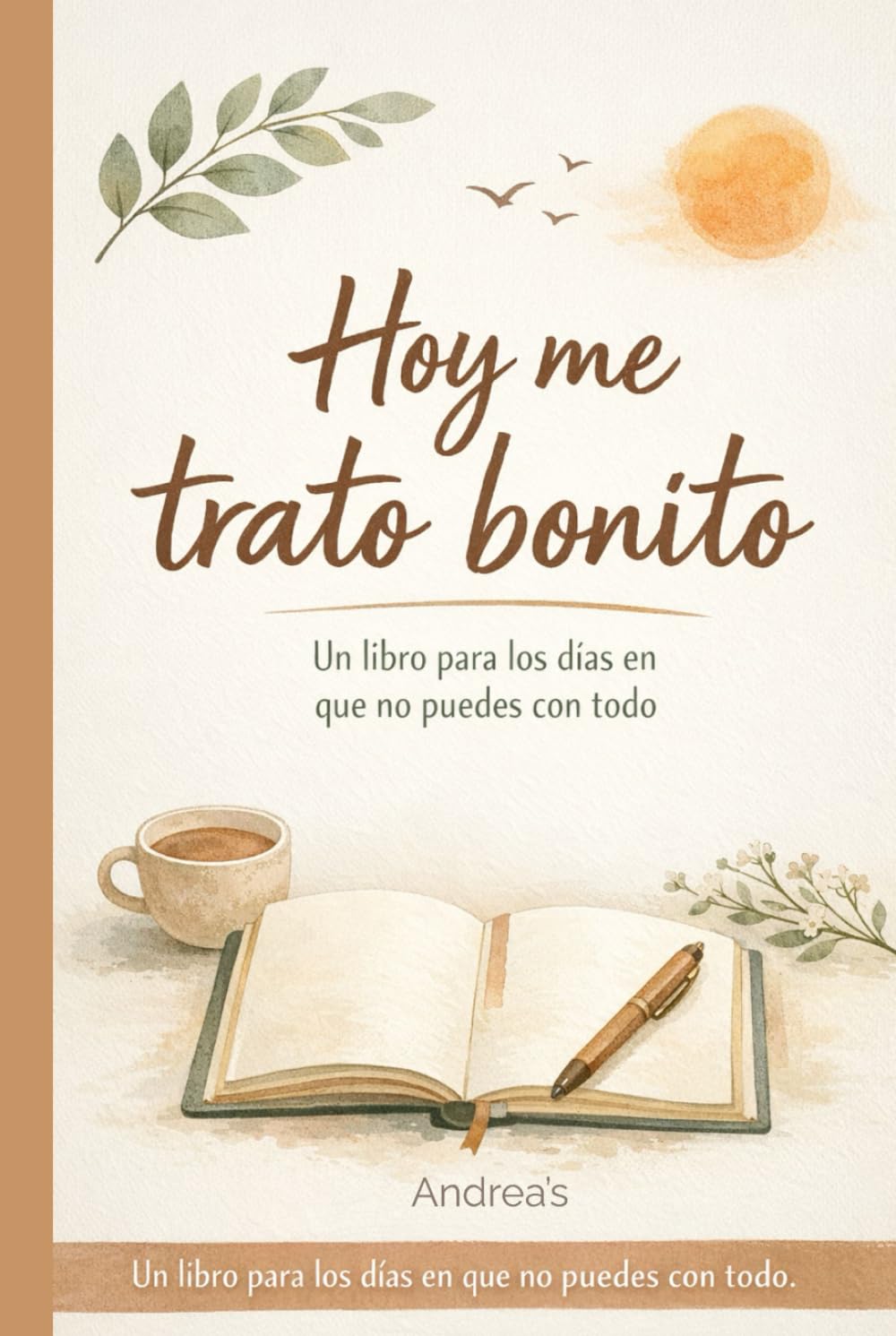 Hoy me trato bonito: Un libro para los días que no puedes con todo