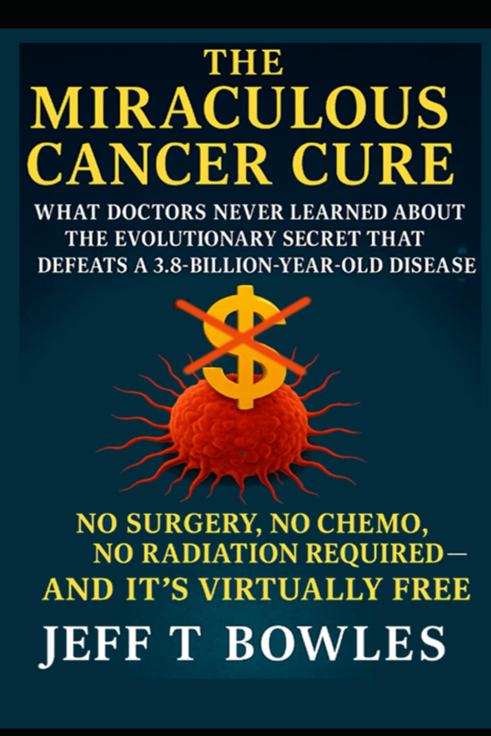 The Miraculous Cancer Cure: What Doctors Never Learned About the Evolutionary Secret That Defeats a 3.8-Billion-Year-Old Disease— No Surgery, No ... Free: Black & White -Economical Edition