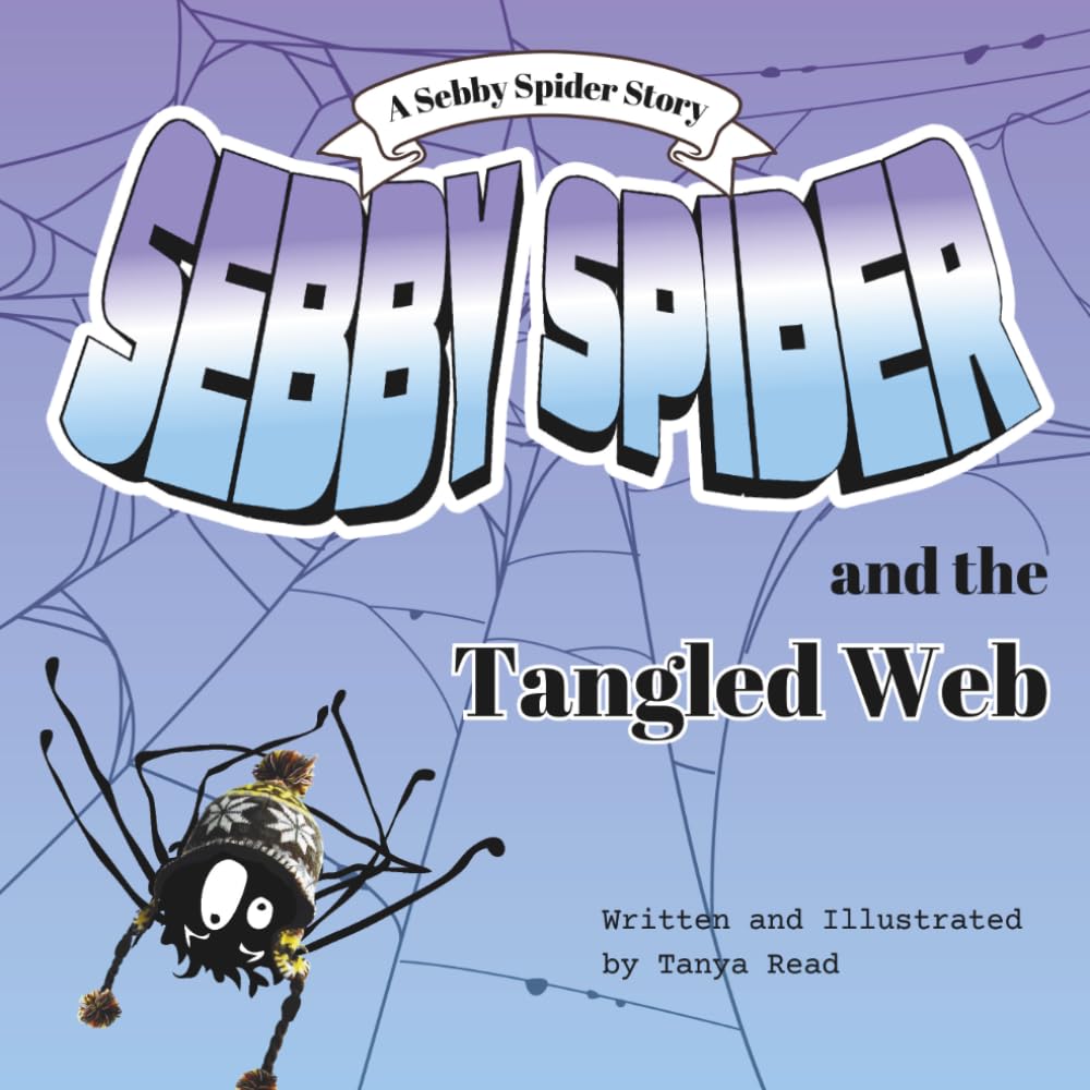 Sebby Spider and Tangled Web: A gentle story about kindness, friendship, and choosing kind words (Ages 3–7)