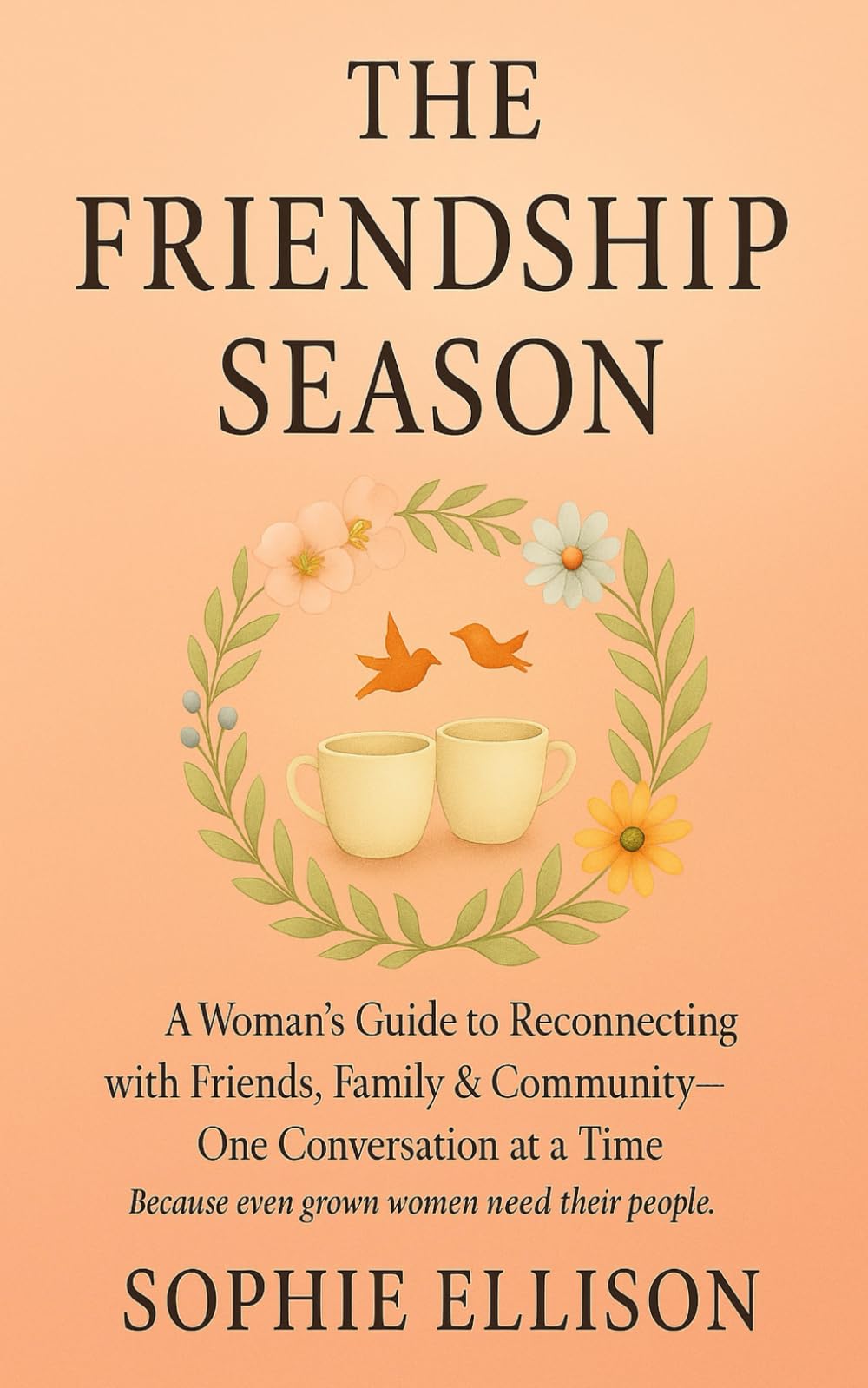 The Friendship Season: A Woman’s Guide to Reconnecting with Friends, Family & Community — One Conversation at a Time (The Everday Balance Series)