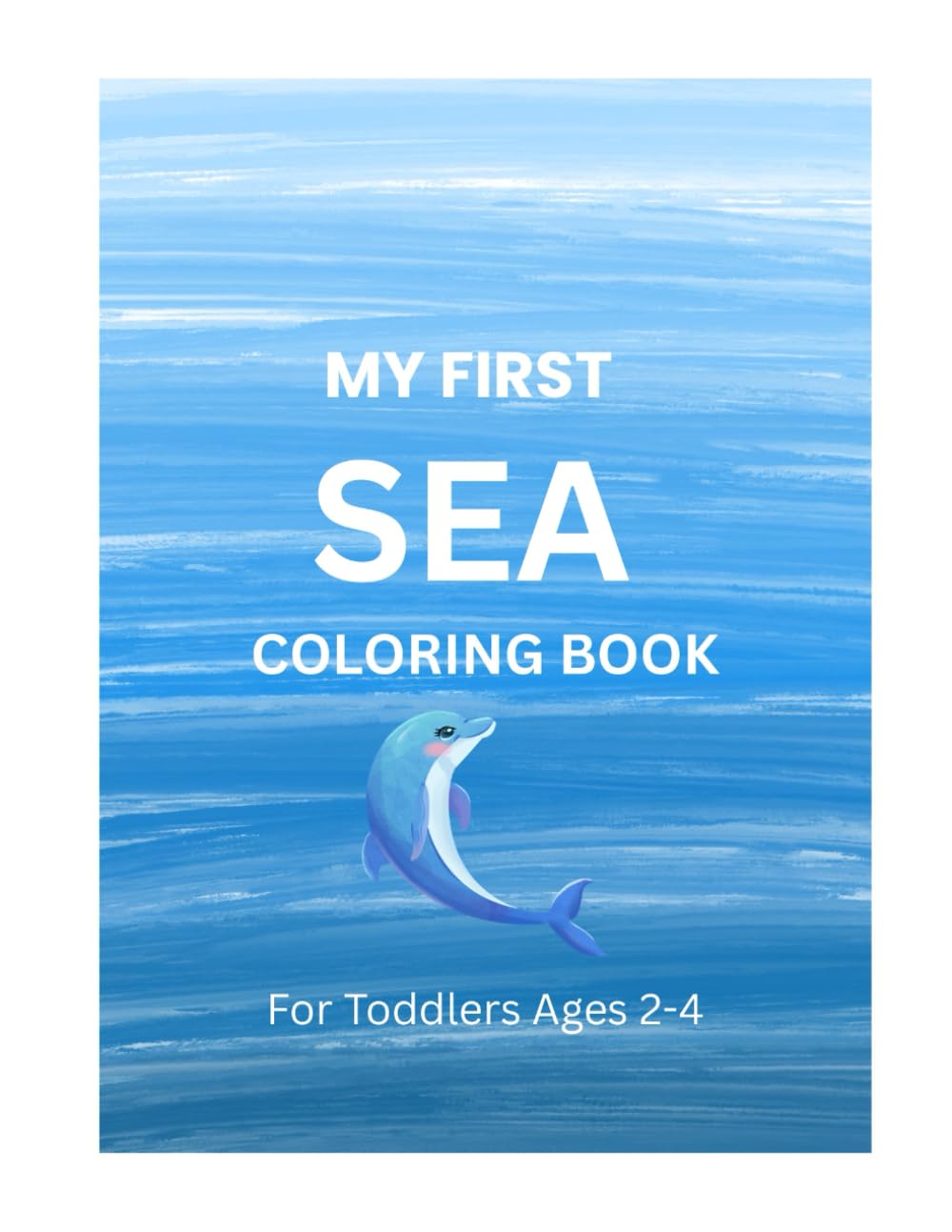 My First Sea Life Coloring Book: Big & Simple Coloring Pages for Toddlers Ages 2–4 (My First Big & Simple Coloring Books For Toddlers)