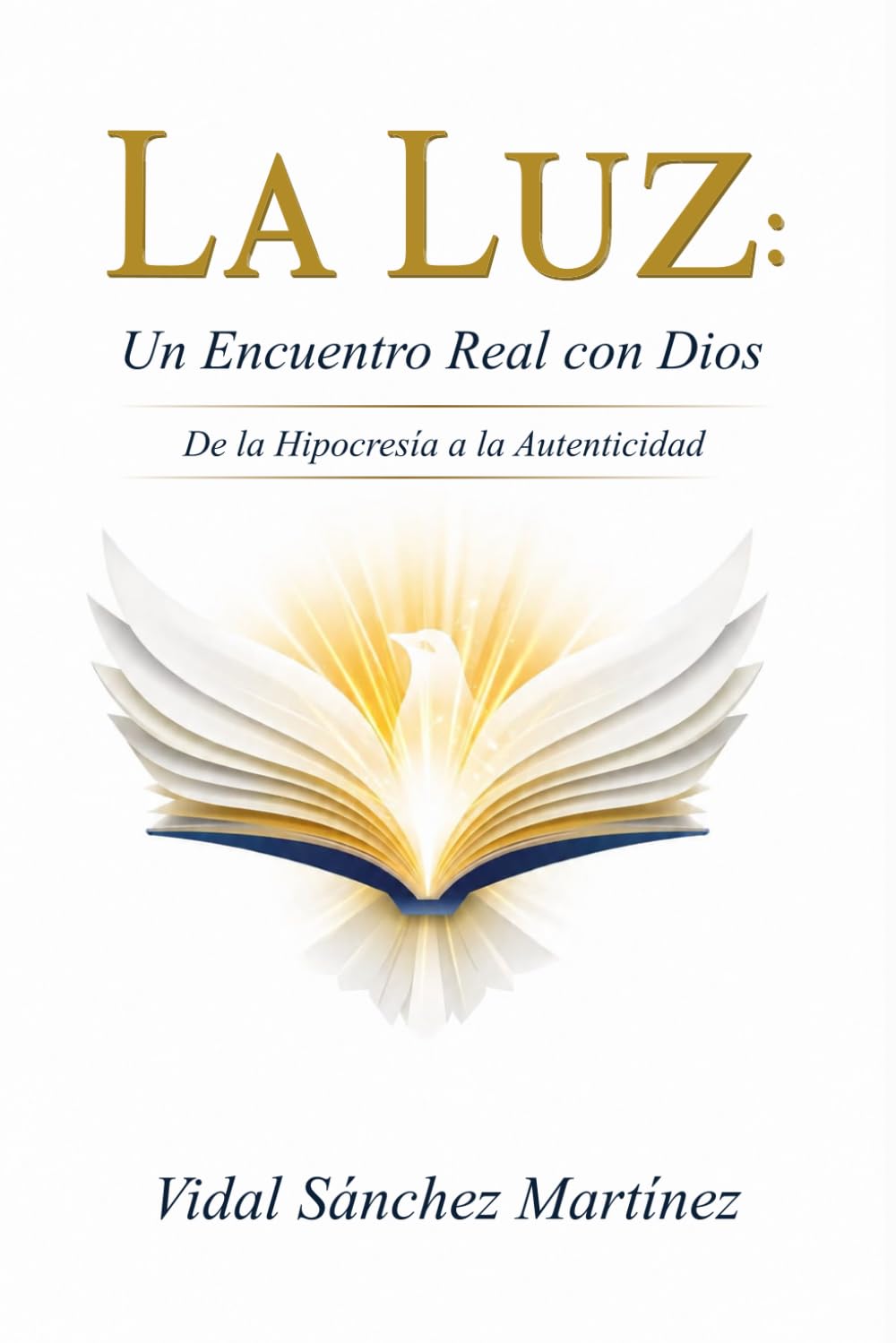 La Luz: Un Encuentro Real con Dios: de la Hipocresía a la Autenticidad