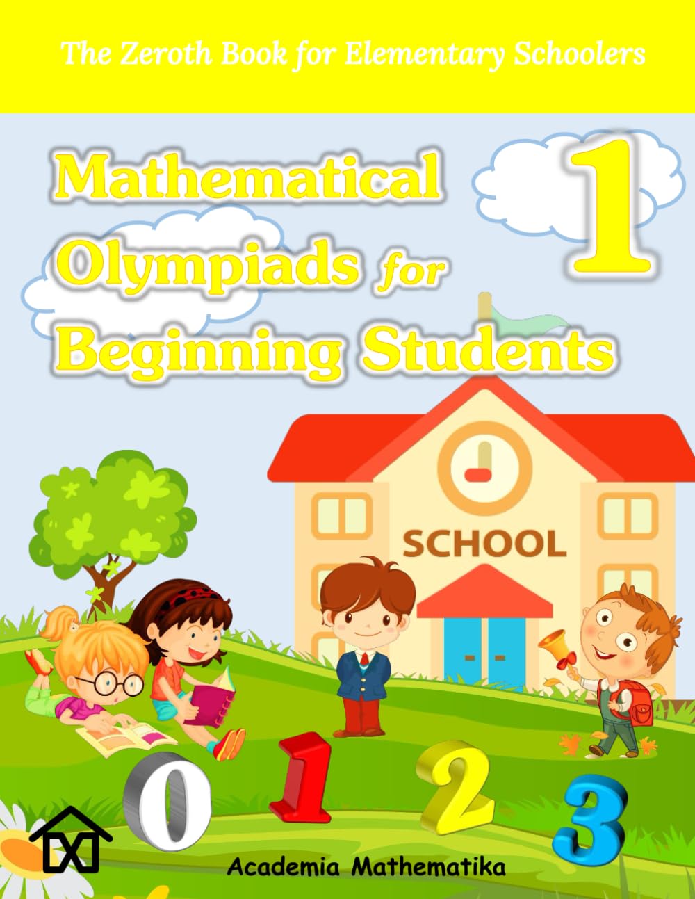 (Book 1) Mathematical Olympiads for Beginning Students: The Perfect Starting Point for Young aspiring Mathematicians (Mathematical Olympiads for Elementary, Middle and High School)