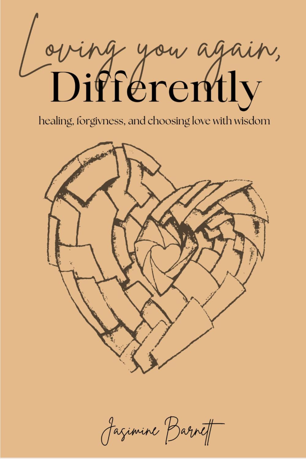 Loving You Again, Differently: Healing, forgiveness, and choosing love with wisdom
