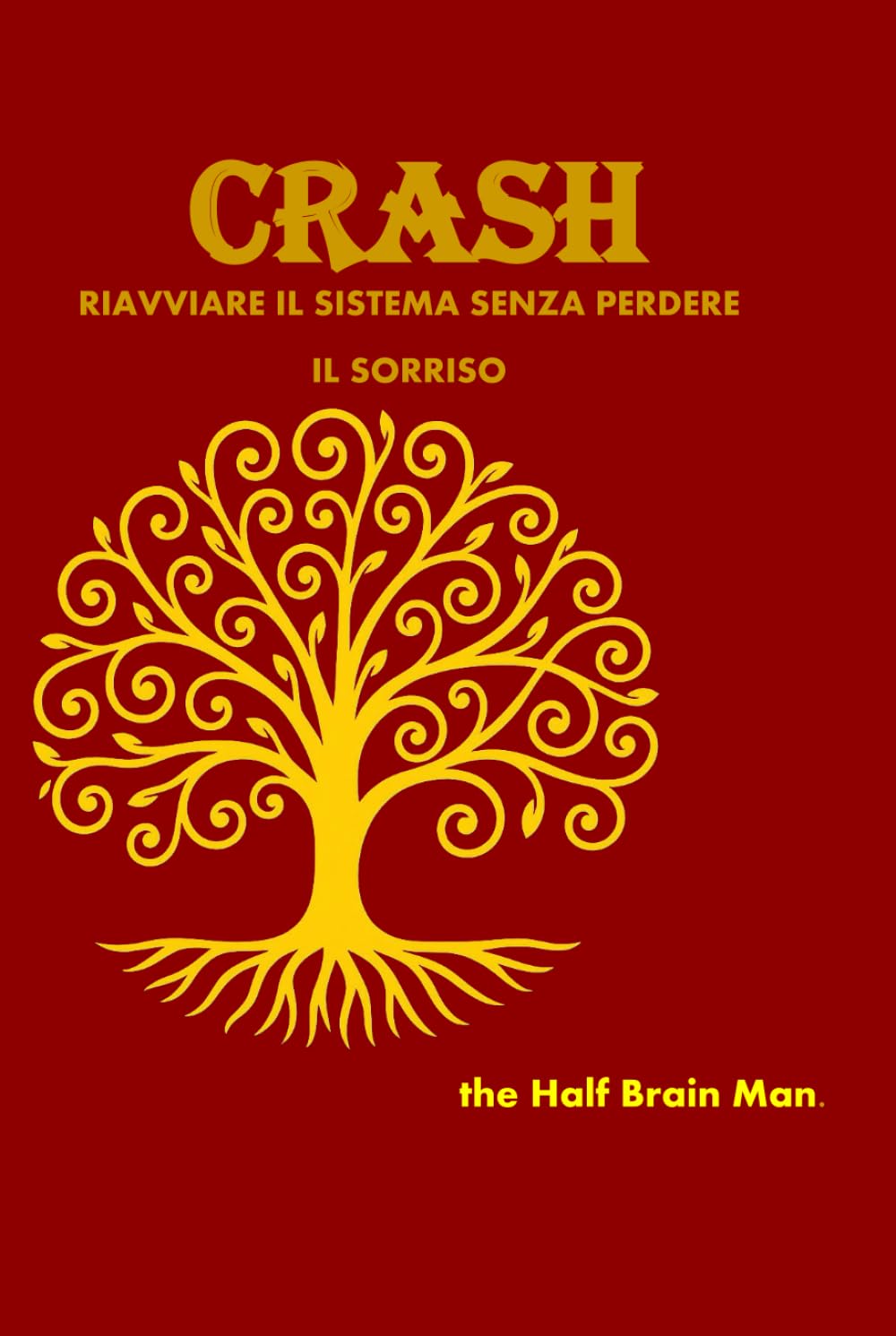 crash: riavvia il sistema senza perdere il sorriso (Notes from a Half-Brain Explorer the half brain fabrizio trinchero)