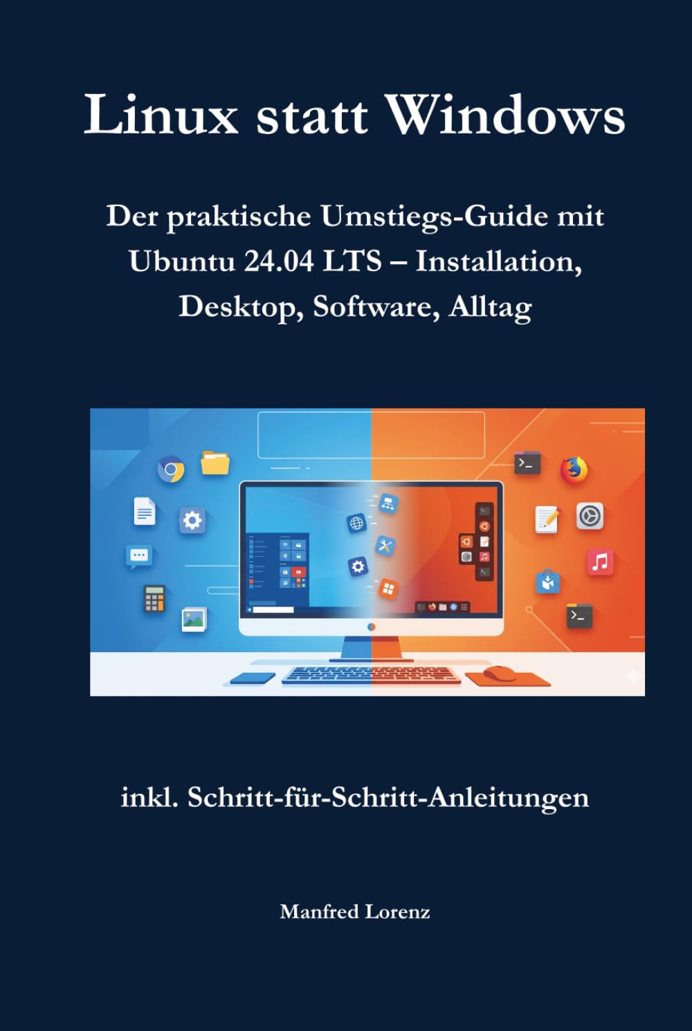 Linux statt Windows: Der praktische Umstiegs-Guide mit Ubuntu 24.04 LTS – Installation, Desktop, Software, Alltag