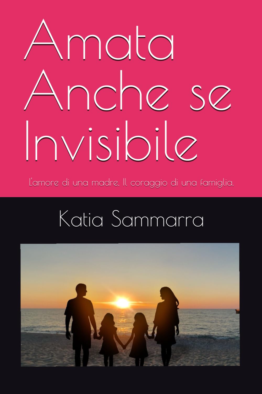 Amata Anche se Invisibile: L'amore di una madre, Il coraggio di una famiglia.
