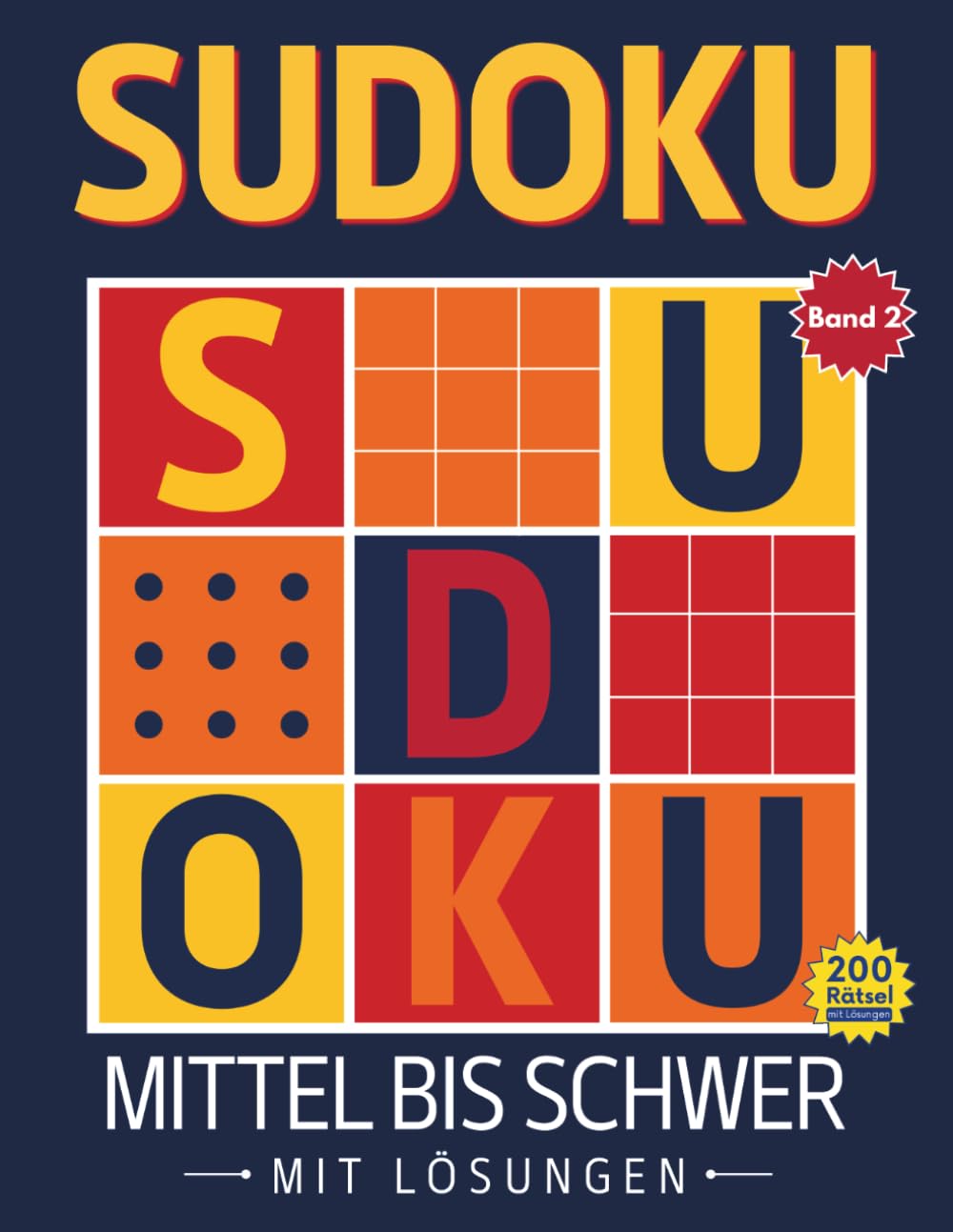 Sudoku Mittel bis Schwer: 200 Rätsel mit Lösungen - Ideal für fortgeschrittene und Rätselprofis (Sudoku 200)
