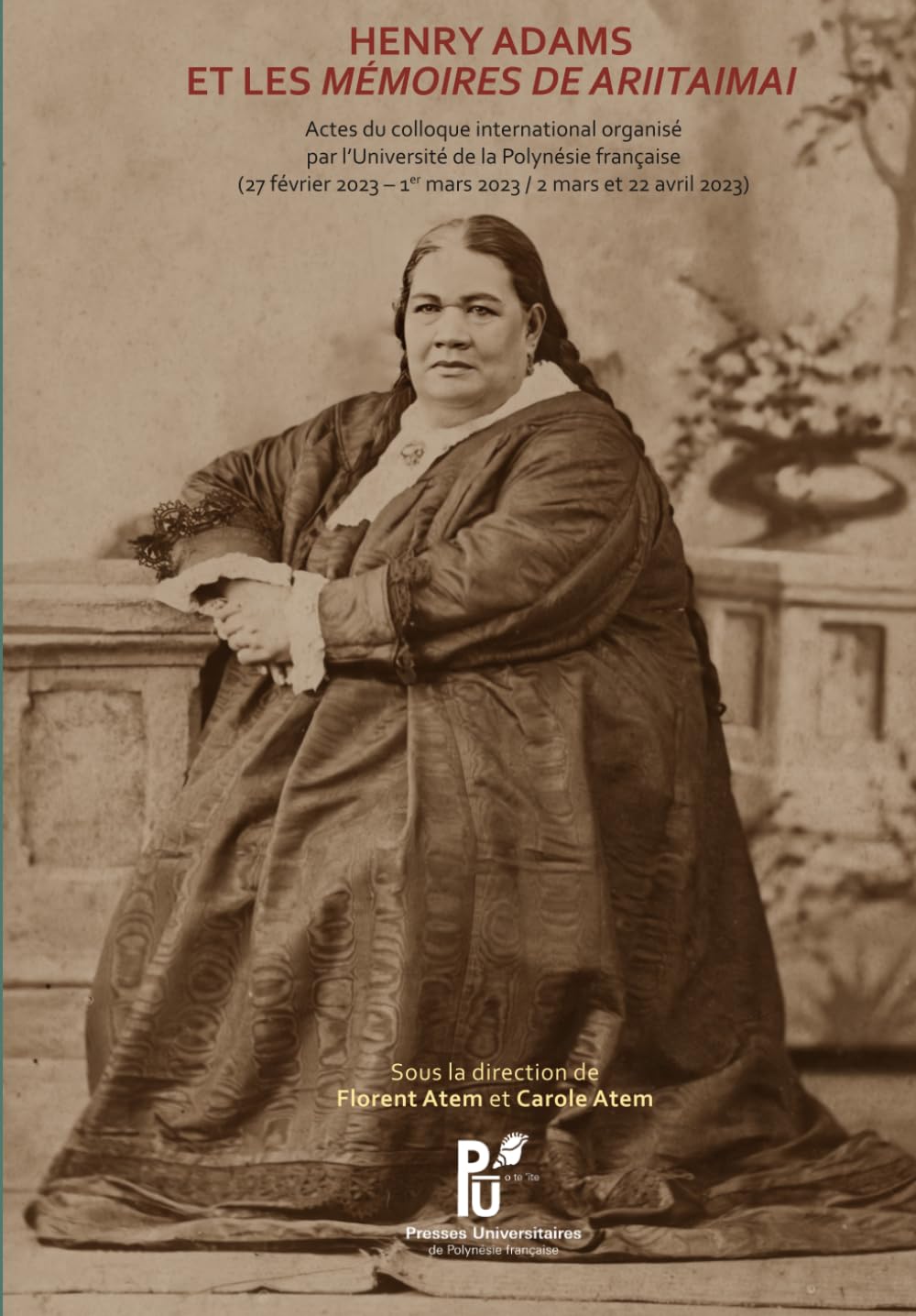 HENRY ADAMS ET LES MÉMOIRES DE ARIITAIMAI: Actes du colloque international : Henry Adams et les Mémoires de Ariitaimai