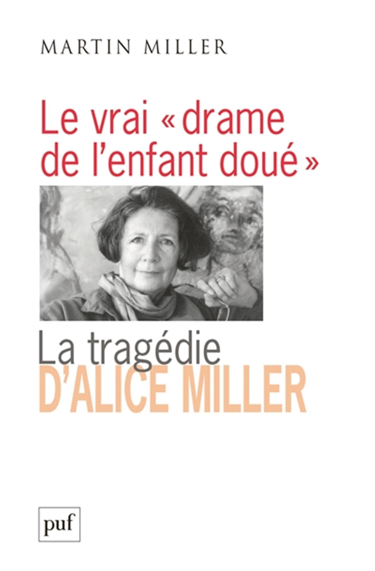 Le vrai « drame de l'enfant doué »: La tragédie d'Alice Miller