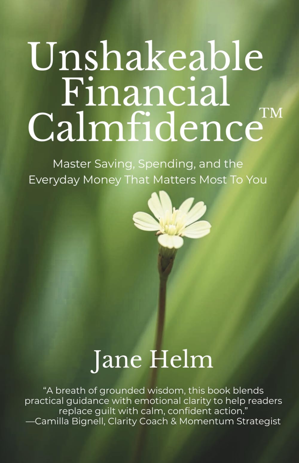 Unshakeable Financial Calmfidence™: Master Saving, Spending, and the Everyday Money That Matters Most to You