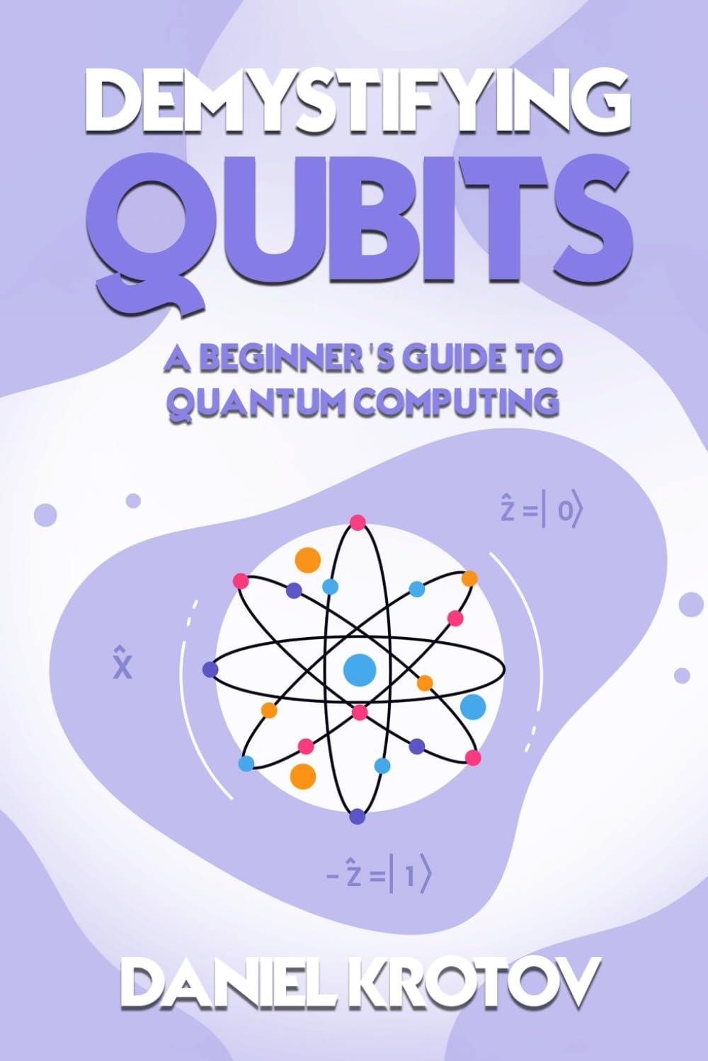 Demystifying Qubits: A Beginner’s Guide to Quantum Computing