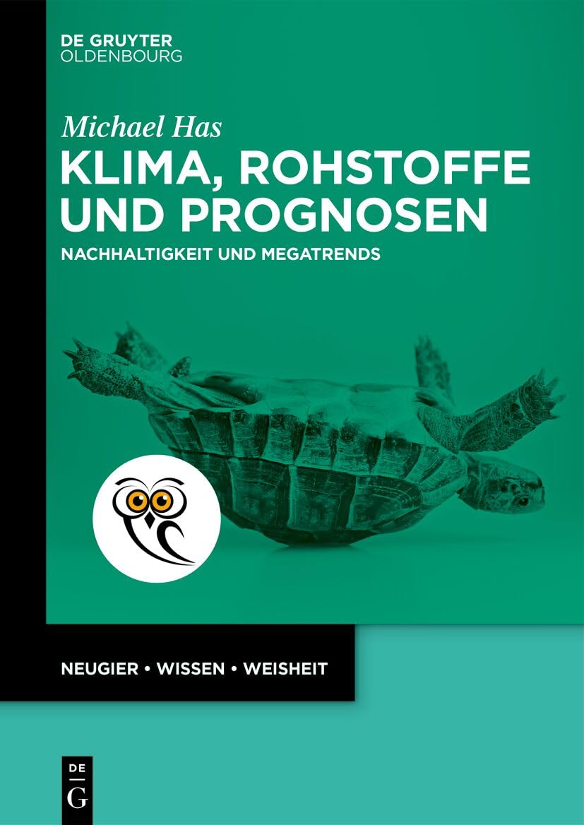 Klima, Rohstoffe und Prognosen: Nachhaltigkeit und Megatrends (De Gruyter Populärwissenschaftliche Reihe)