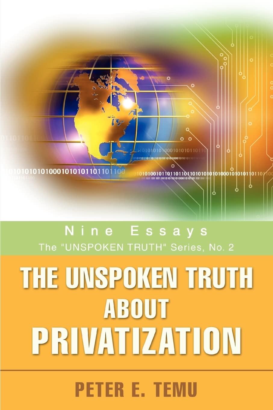THE UNSPOKEN TRUTH ABOUT PRIVATIZATION: Nine Essays