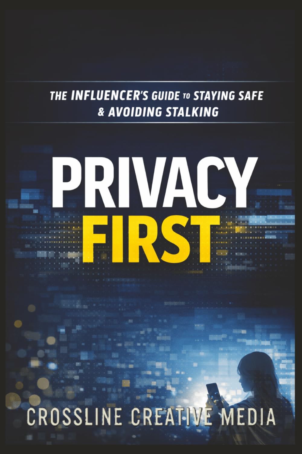 Privacy First: The Influencer’s Guide to Staying Safe and Avoiding Stalking
