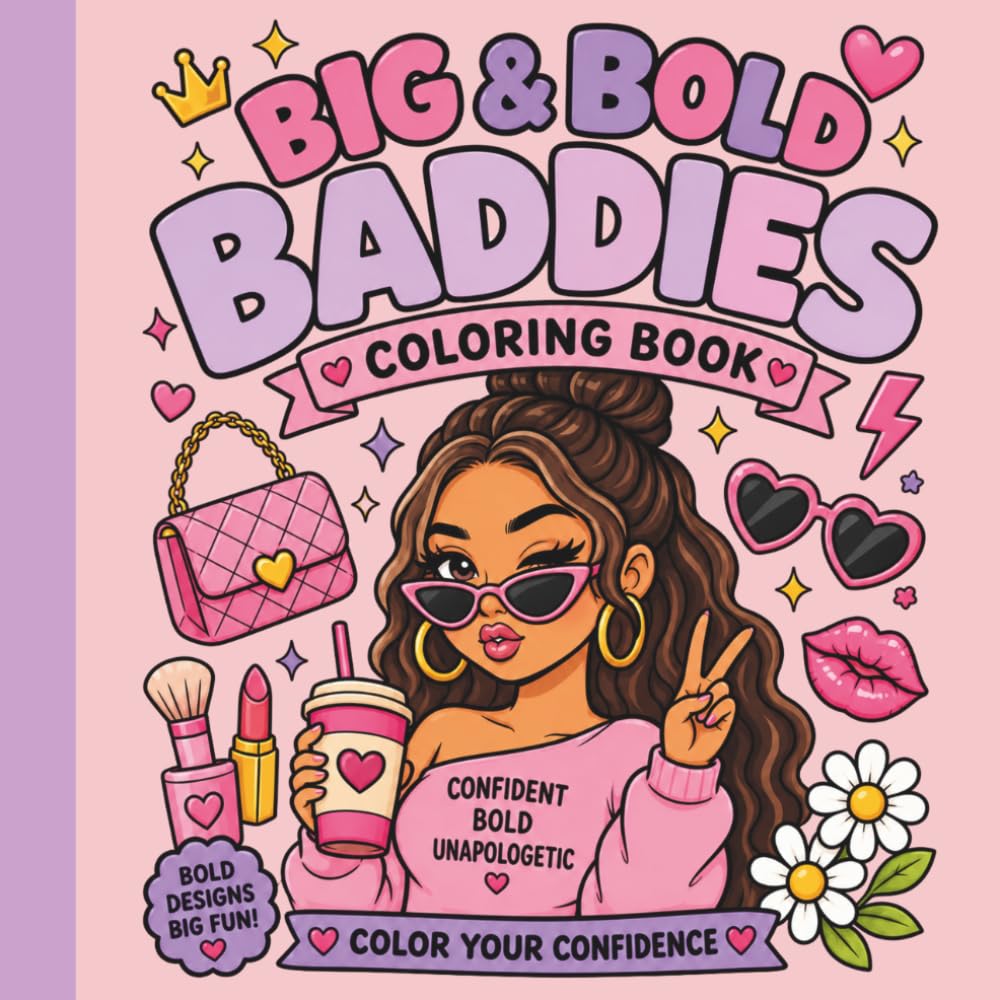 Big & Bold Baddies Coloring Book: Stress-Free Coloring For Pretty Girls With Baddie Energy