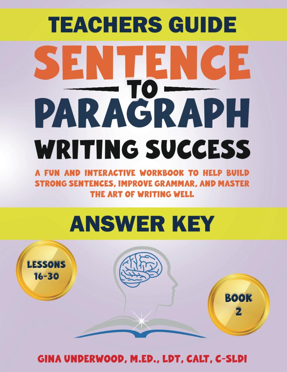 ANSWER KEY Sentence to Paragraph Writing Success TEACHERS GUIDE: ANSWER KEY for Lessons 16-30 A Fun and Interactive Workbook to Help Kids Build Strong ... Grammar, and Master the Art of Writing Well