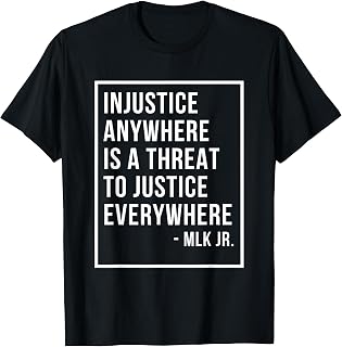 Injustice Anywhere is A Threat to Justice Everywhere Quote T-Shirt