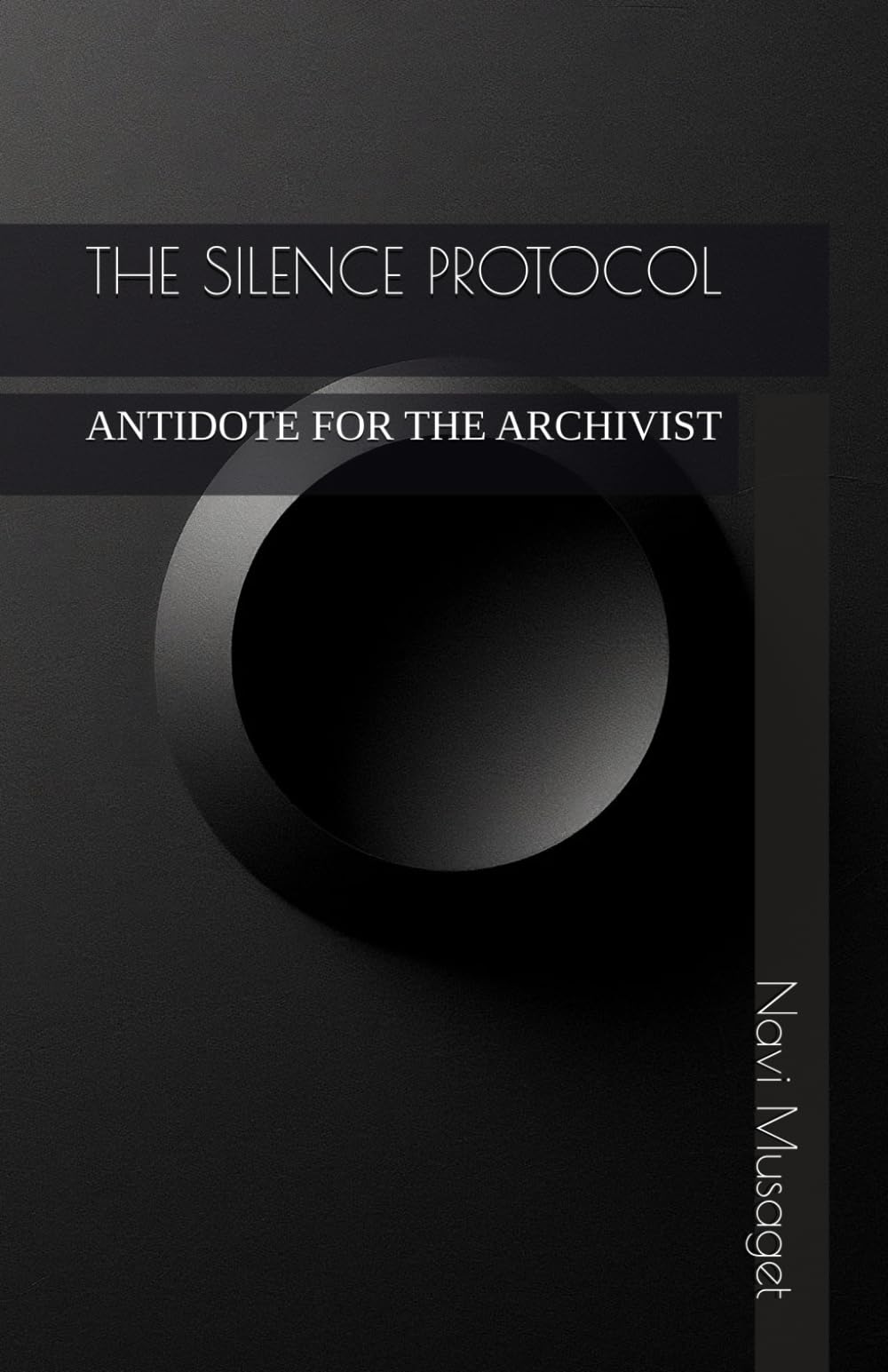 THE SILENCE PROTOCOL: ANTIDOTE FOR THE ARCHIVIST