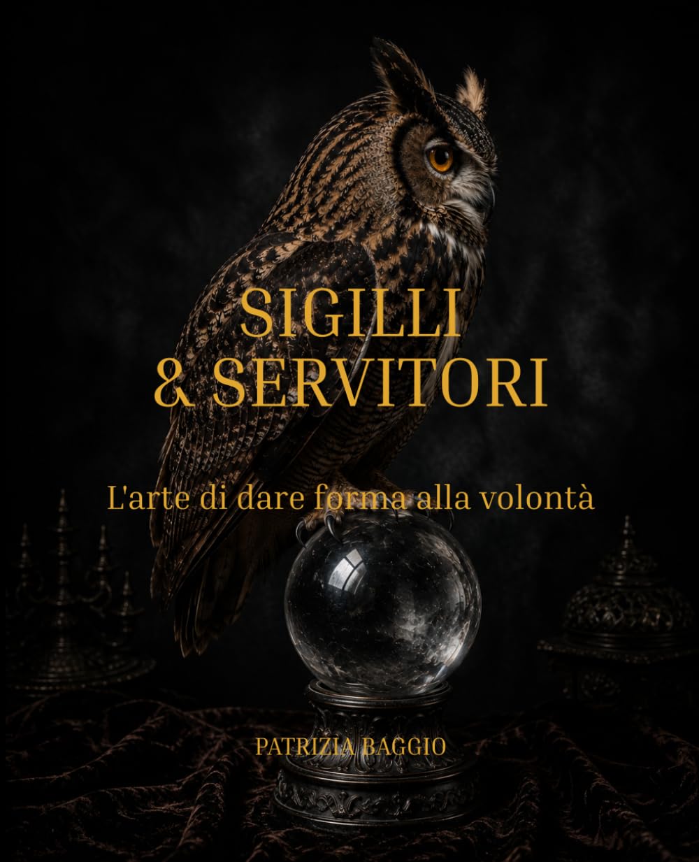 SIGILLI & SERVITORI: L'arte di dare forma alla volontà