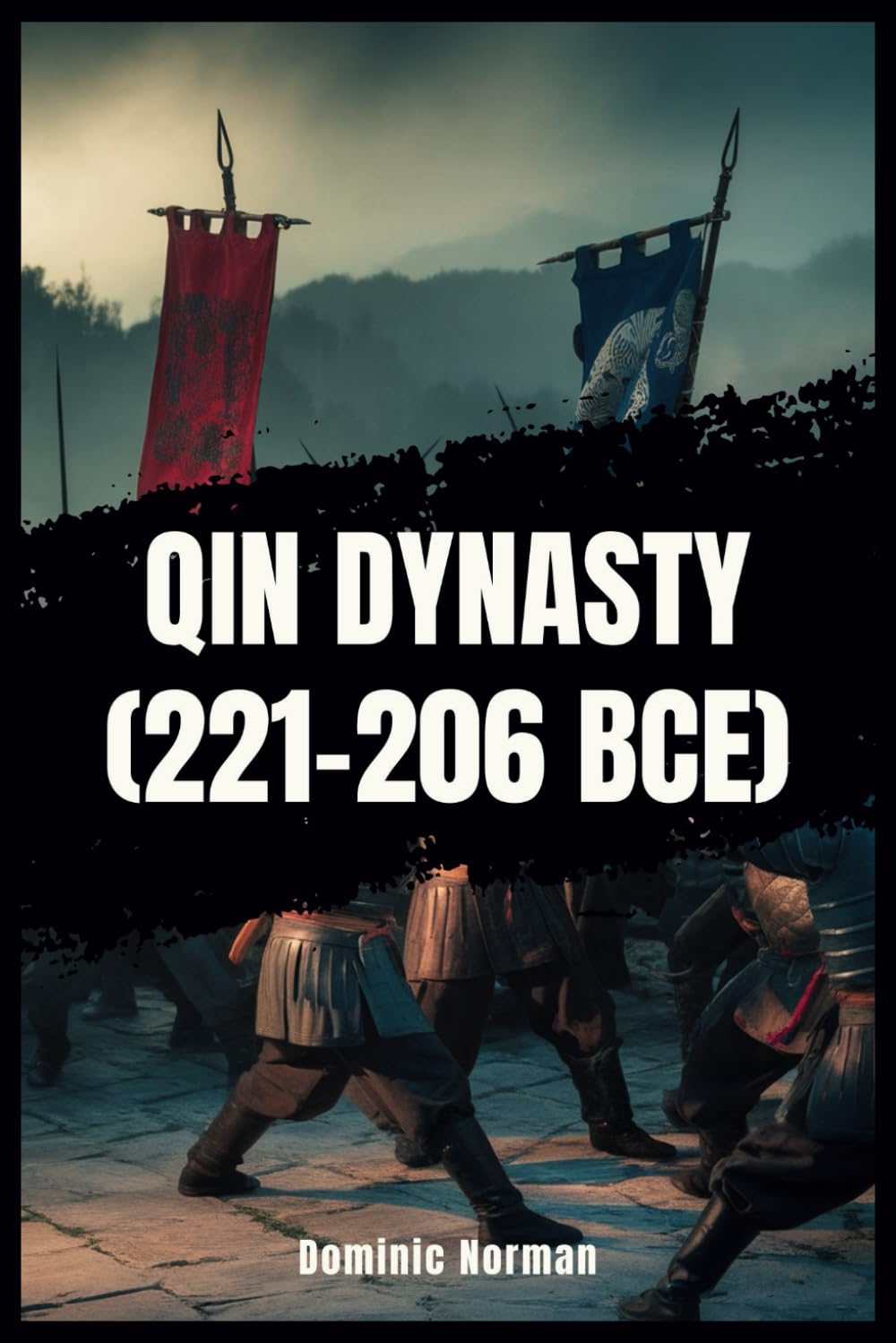 Qin Dynasty (221–206 BCE) (History of Chinese Dynasties)