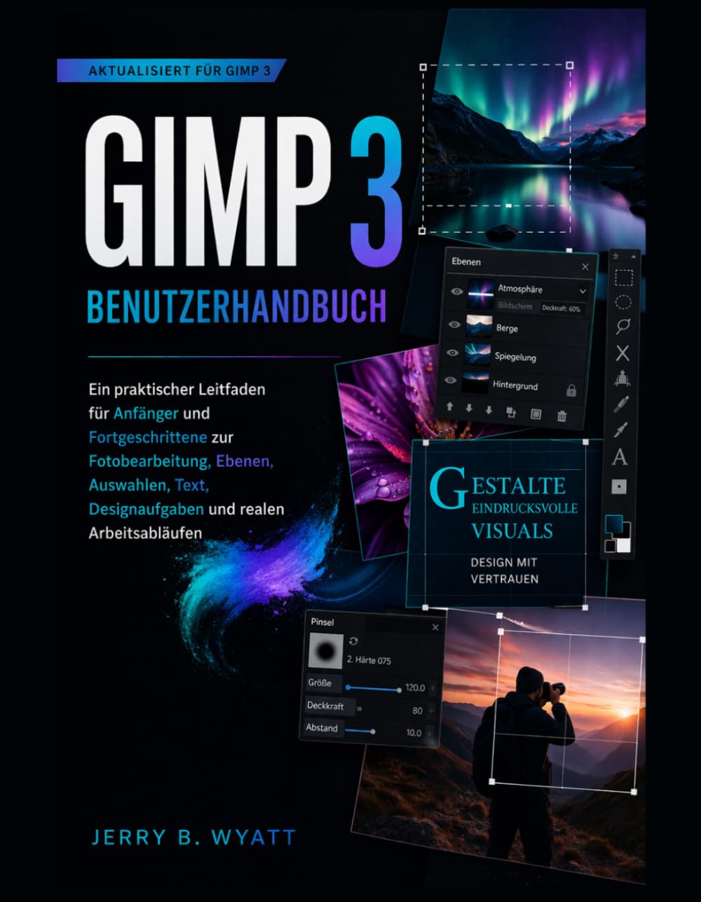 GIMP 3 Benutzerhandbuch: Ein praktischer Leitfaden für Anfänger und Fortgeschrittene zur Fotobearbeitung, Ebenen, Auswahlen, Text, Designaufgaben und realen Arbeitsabläufen
