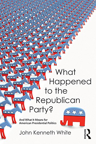 What Happened to the Republican Party?: And What It Means for American Presidential Politics