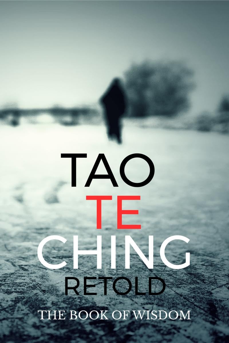 Tao Te Ching Retold: The Book of Wisdom