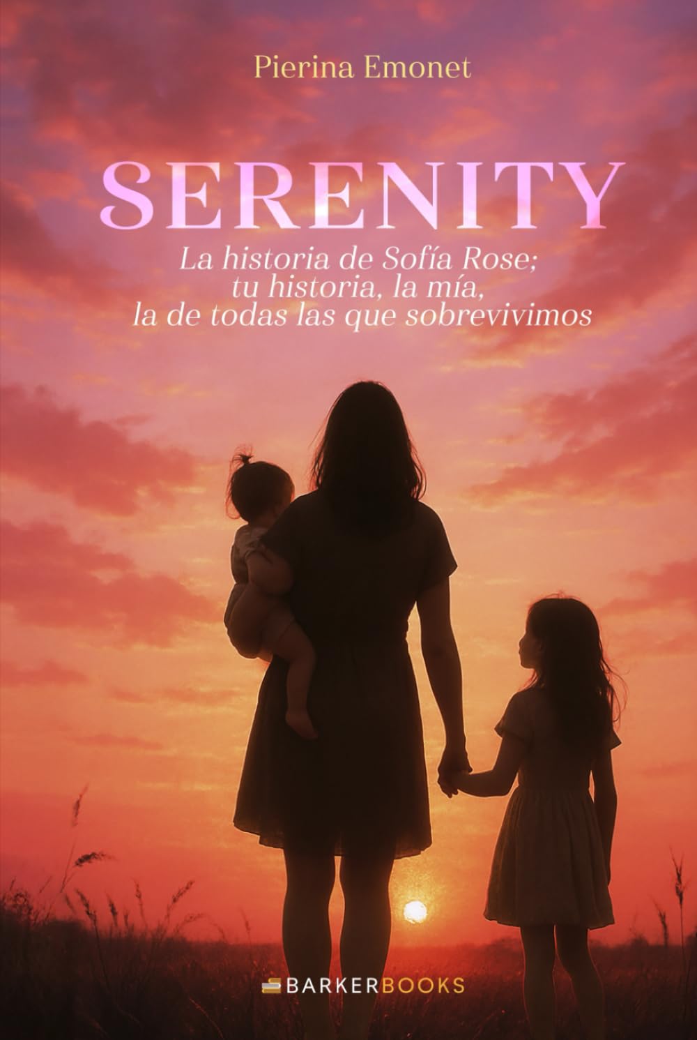 Serenity: La historia de Sofía Rose; tu historia, la mía, la de todas las que sobrevivimos