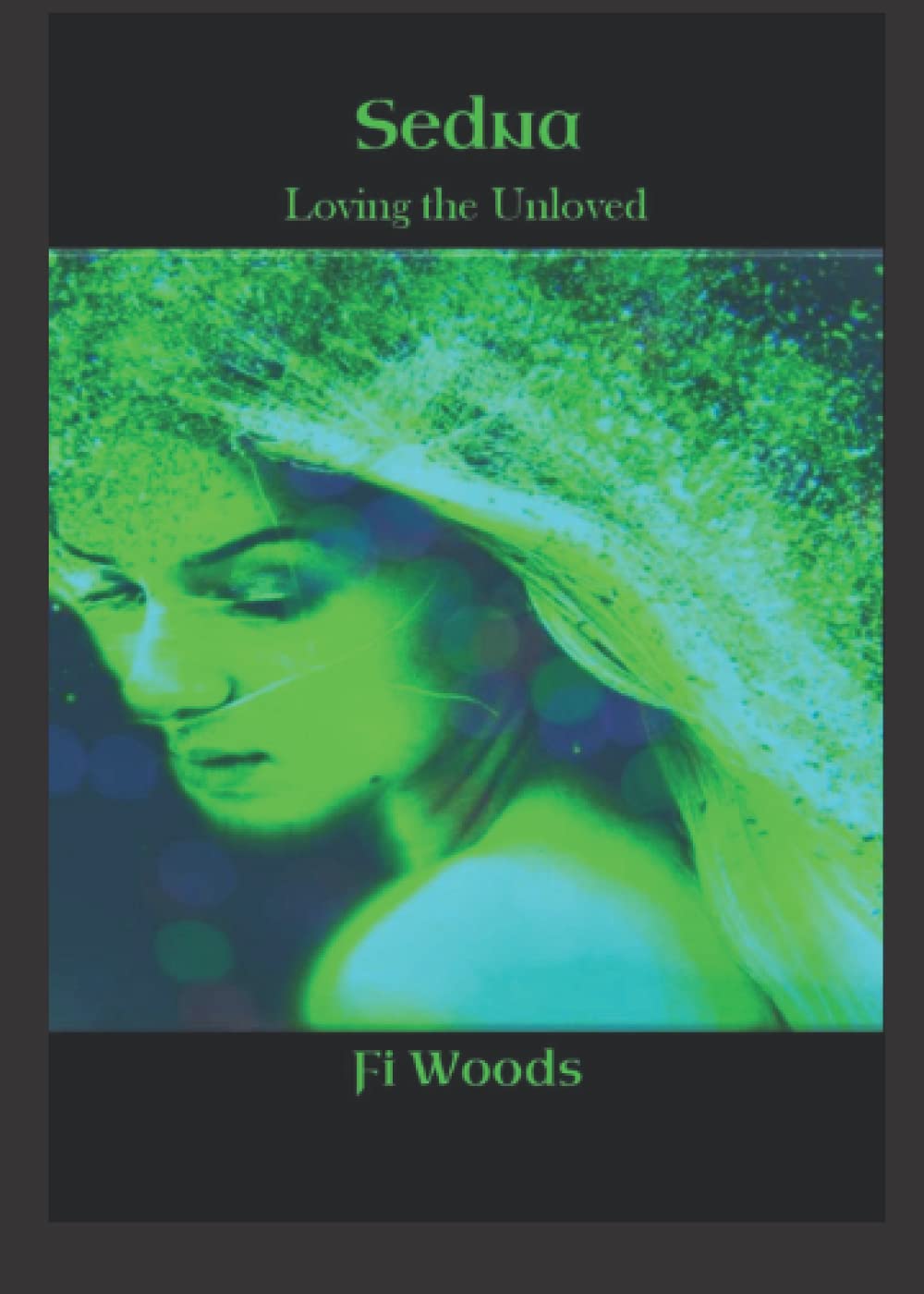 Sedna: Loving the Unloved (The Divine Dark Feminine)