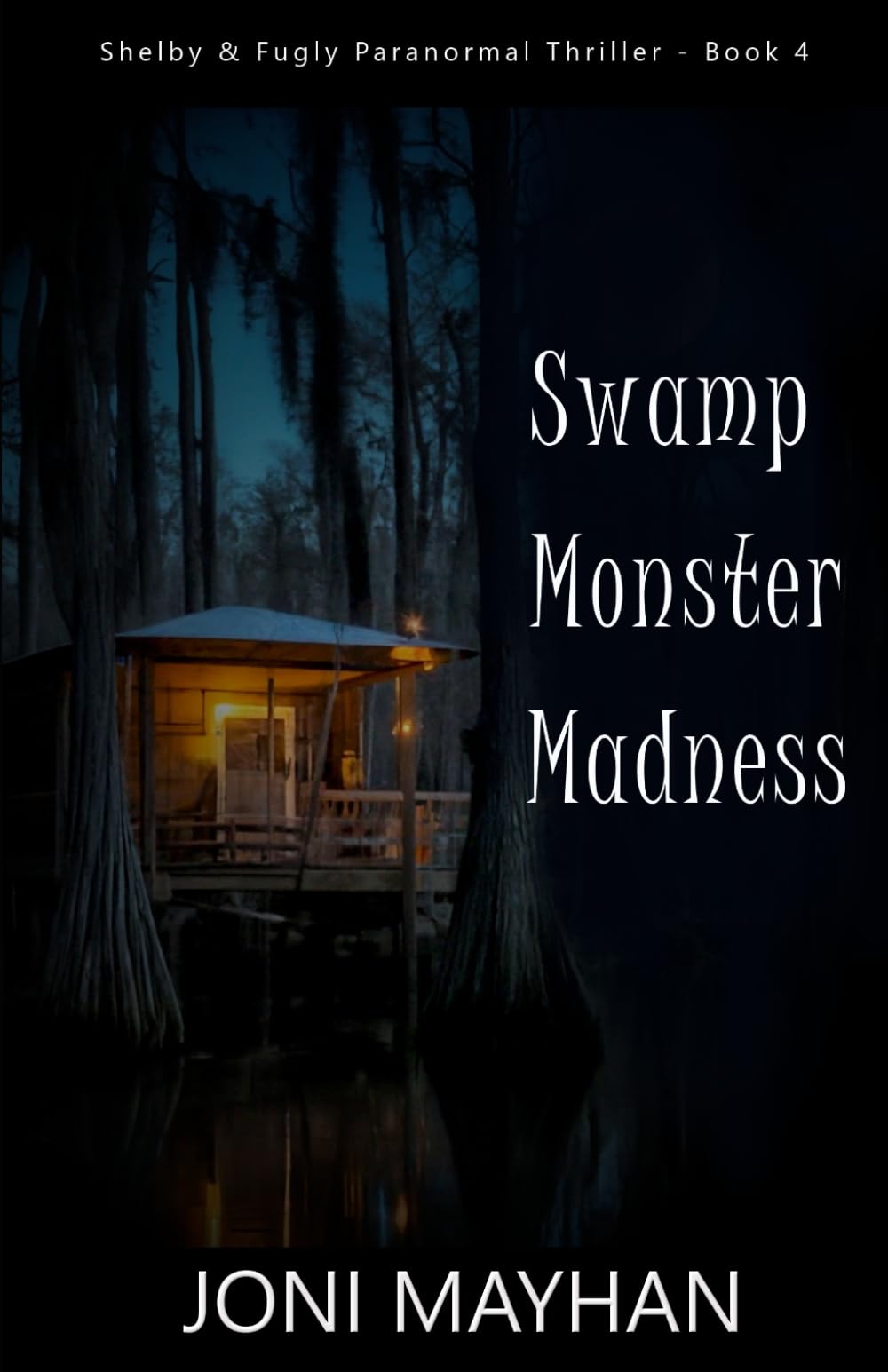 Swamp Monster Madness: 4 (Shelby and Fugly Paranormal Thriller)