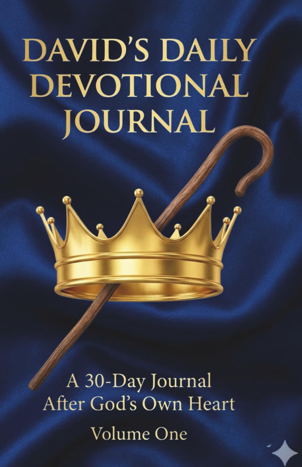 David's Daily Devotional Journal Volume 1: 30 Days of Seeking God's Heart