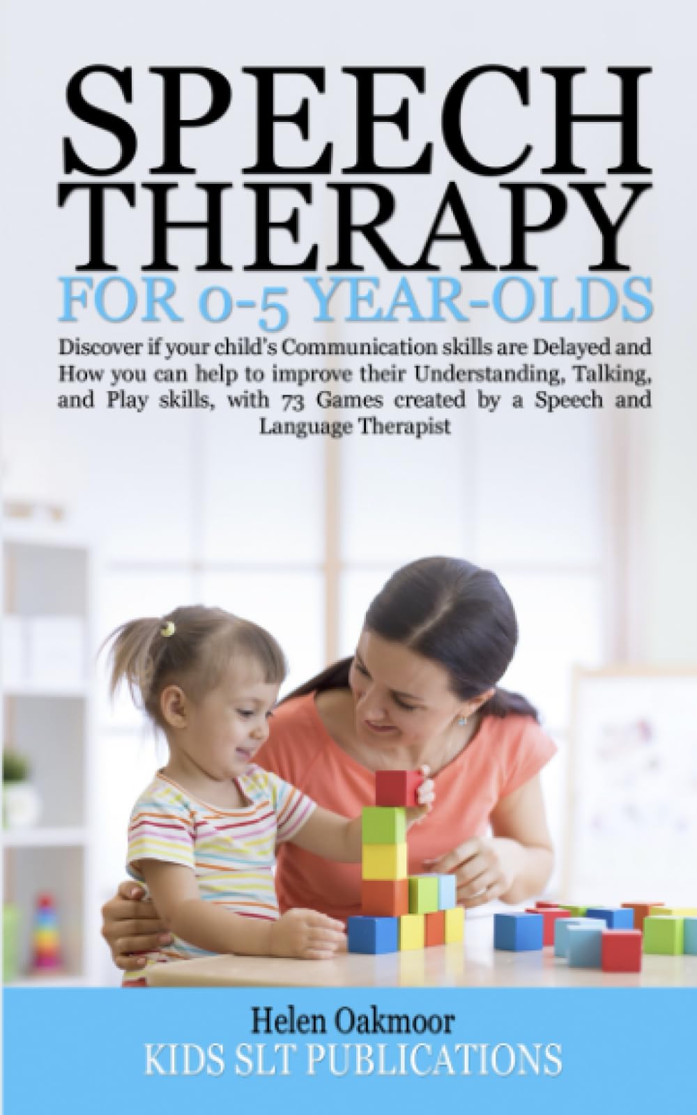 Speech Therapy for 0-5 years-olds: Discover if your child’s Communication skills are Delayed. How you can help improve their Understanding, Talking ... created by a speech and language therapist.