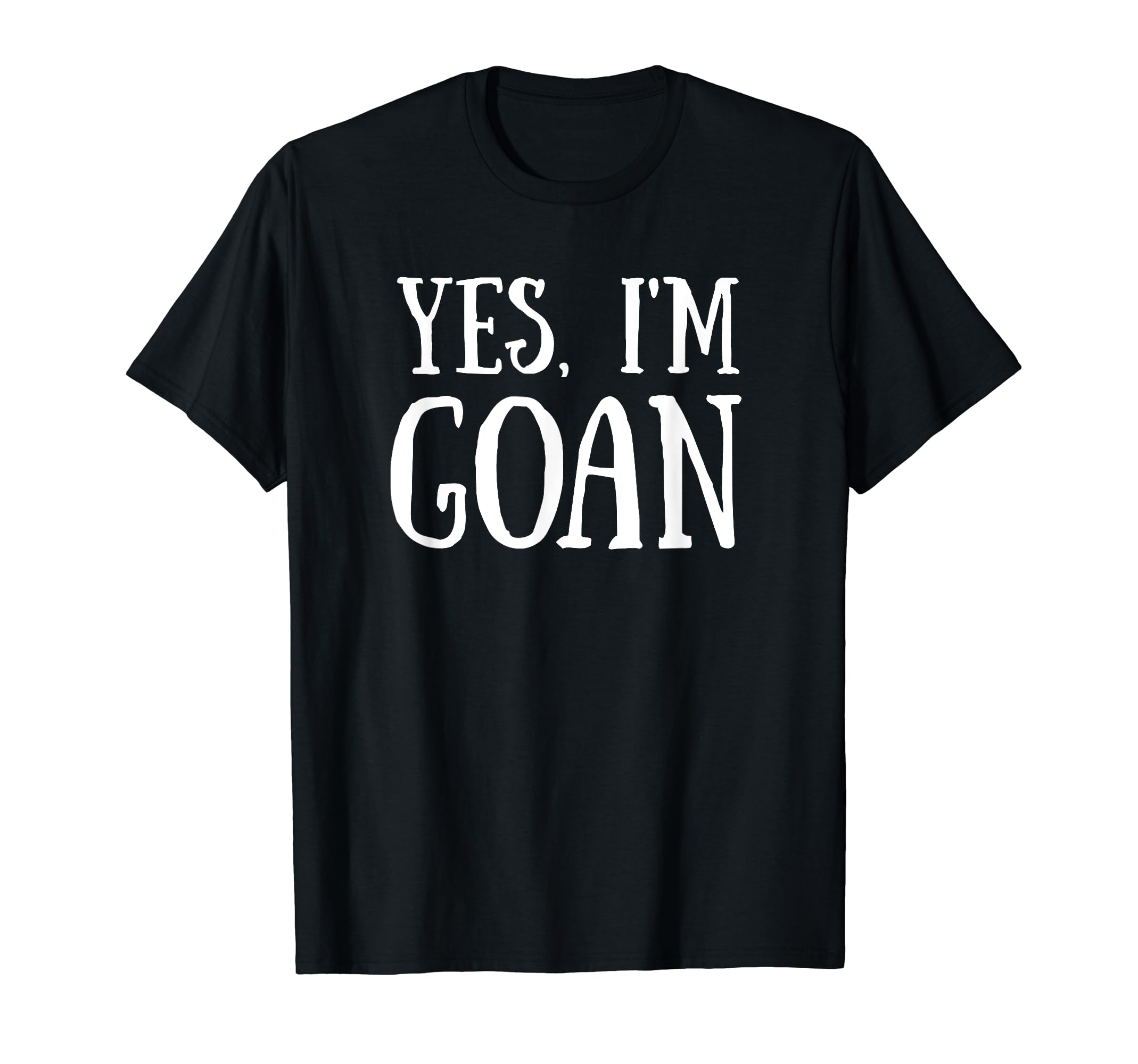 Funny Goa Panaji Goan Gift IdeasCute Yes, I'm Goan Goa T-Shirt