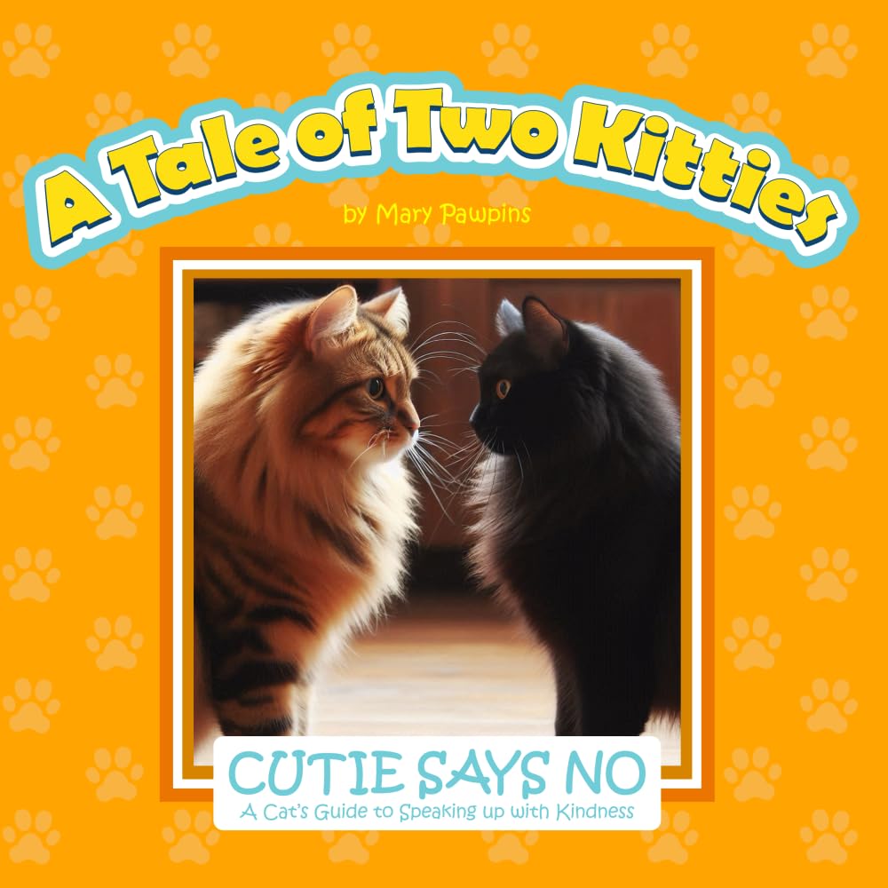 Cutie Says No: A Cat’s Guide to Speaking Up With Kindness (A Tale of Two Kitties)