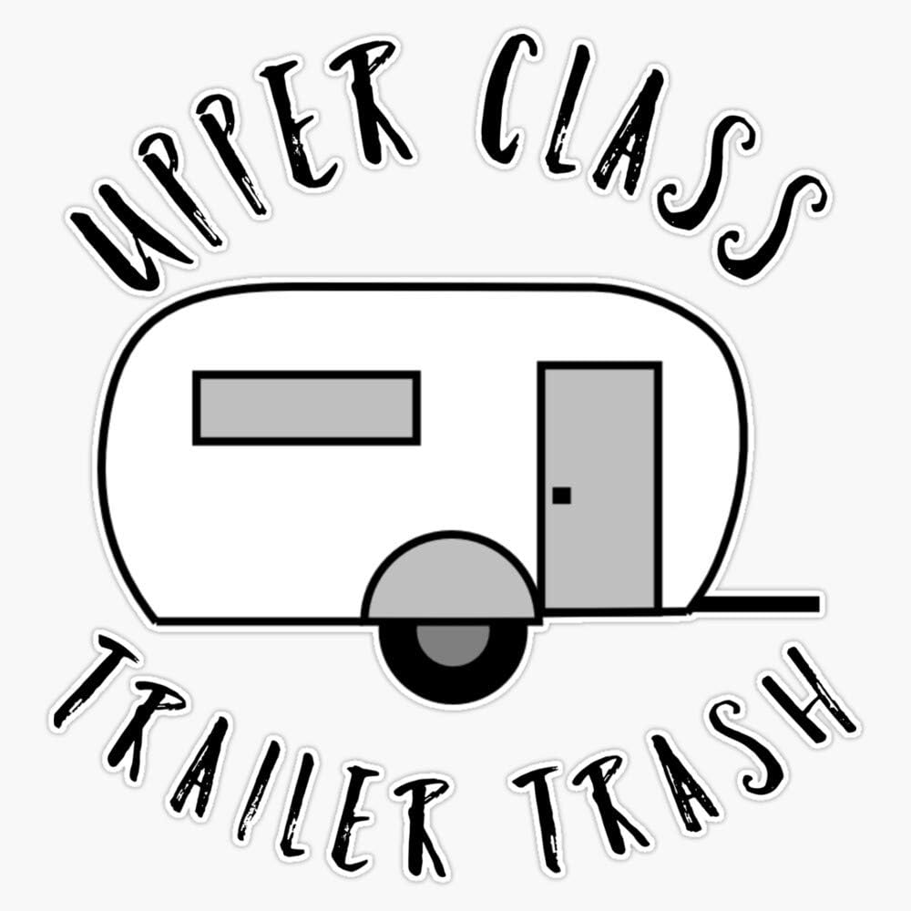Upper Class Trailer Trash, Funny Rv (Trailer) Camping, Gift