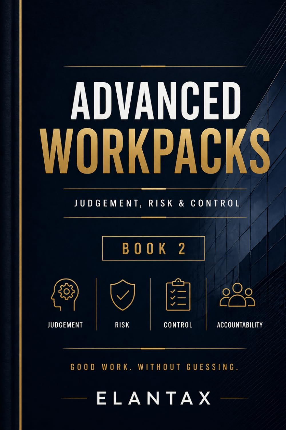 Advanced WorkPacks - Book 2: How we do it here at ElanTax (Practitioners Series)