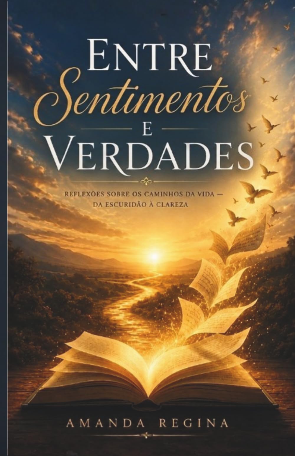Entre Sentimentos e Verdades: Reflexões sobre os caminhos da vida — da escuridão à clareza