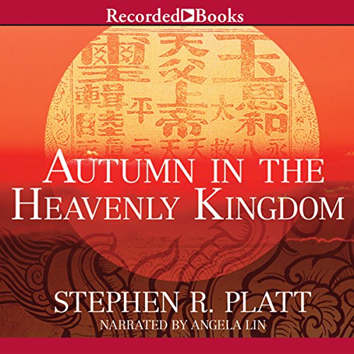 Autumn in the Heavenly Kingdom: China, the West, and the Epic Sto...