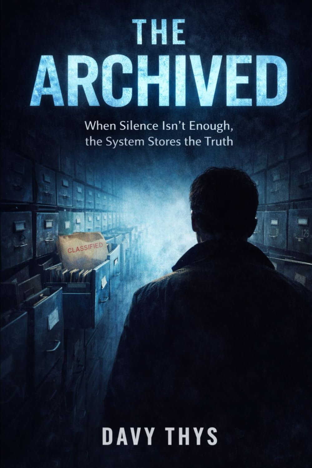 The Archived: When Silence Isn’t Enough, the System Stores the Truth (The Witness Files)