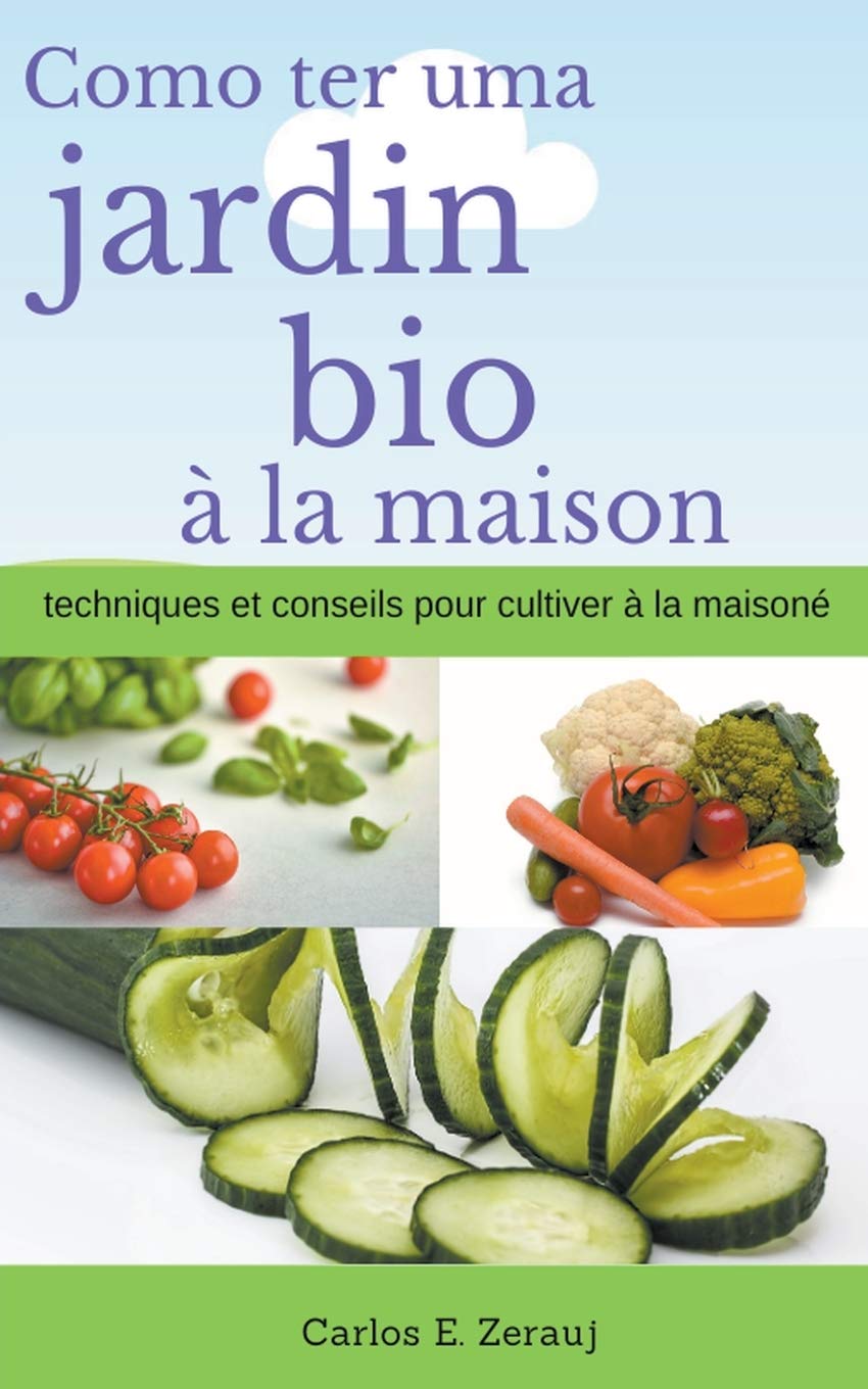 Comment avoir un jardin bio la maison techniques et conseils pour cultiver la maison