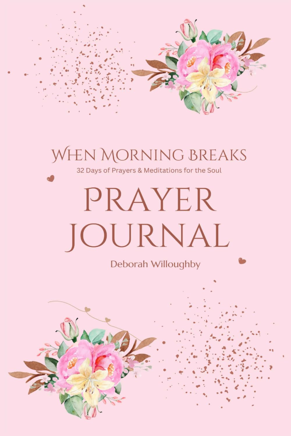 When Morning Breaks: 32 Days of Prayers & Meditations for the Soul