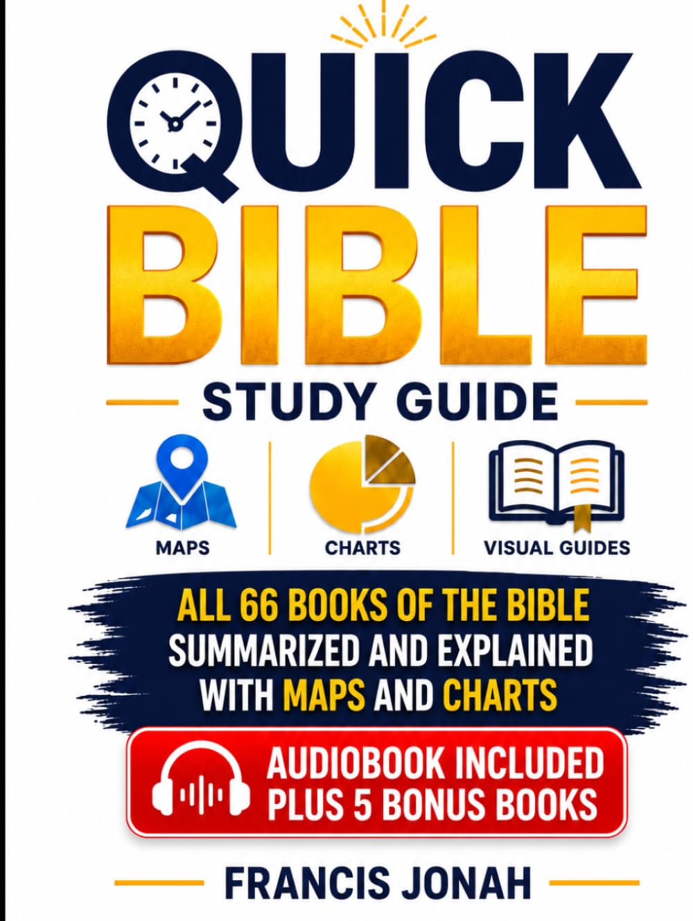 Quick Bible Study Guide With Maps, Charts and Visual Guides: All 66 Books of The Bible Summarized And Explained With Maps and Charts (High Impact Bible Summaries)