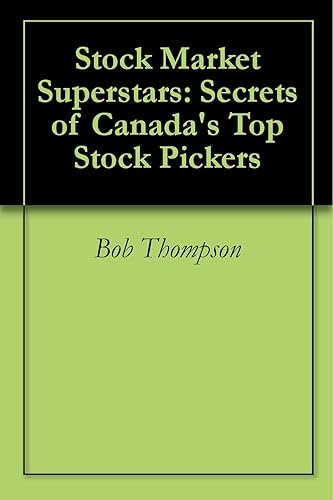 Stock Market Superstars Secrets of Canada's Top Stock Pickers