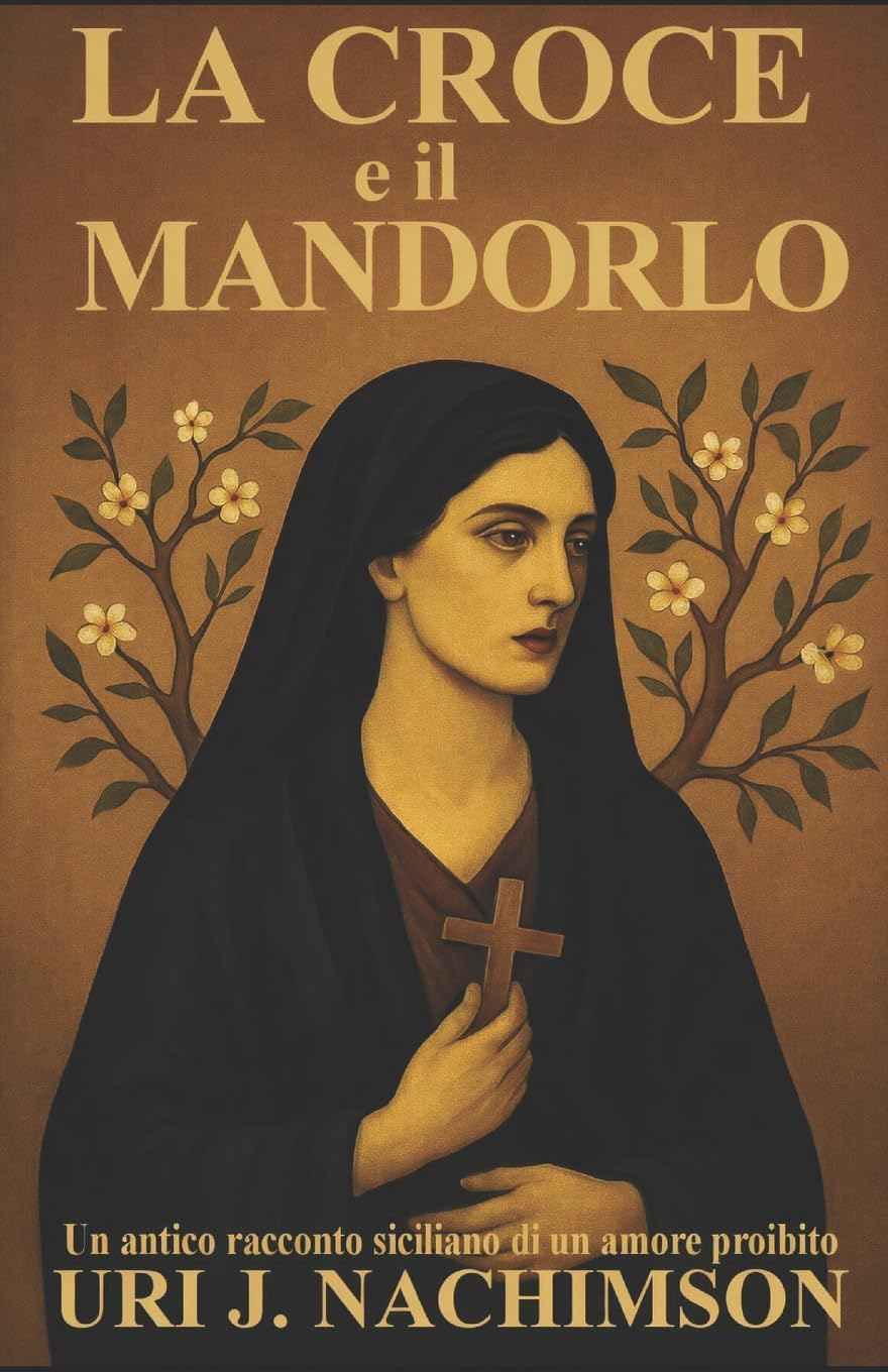 LA CROCE E IL MANDORLO: UN ANTICO RACCONTO SICILIANO DI UN AMORE PROIBITO