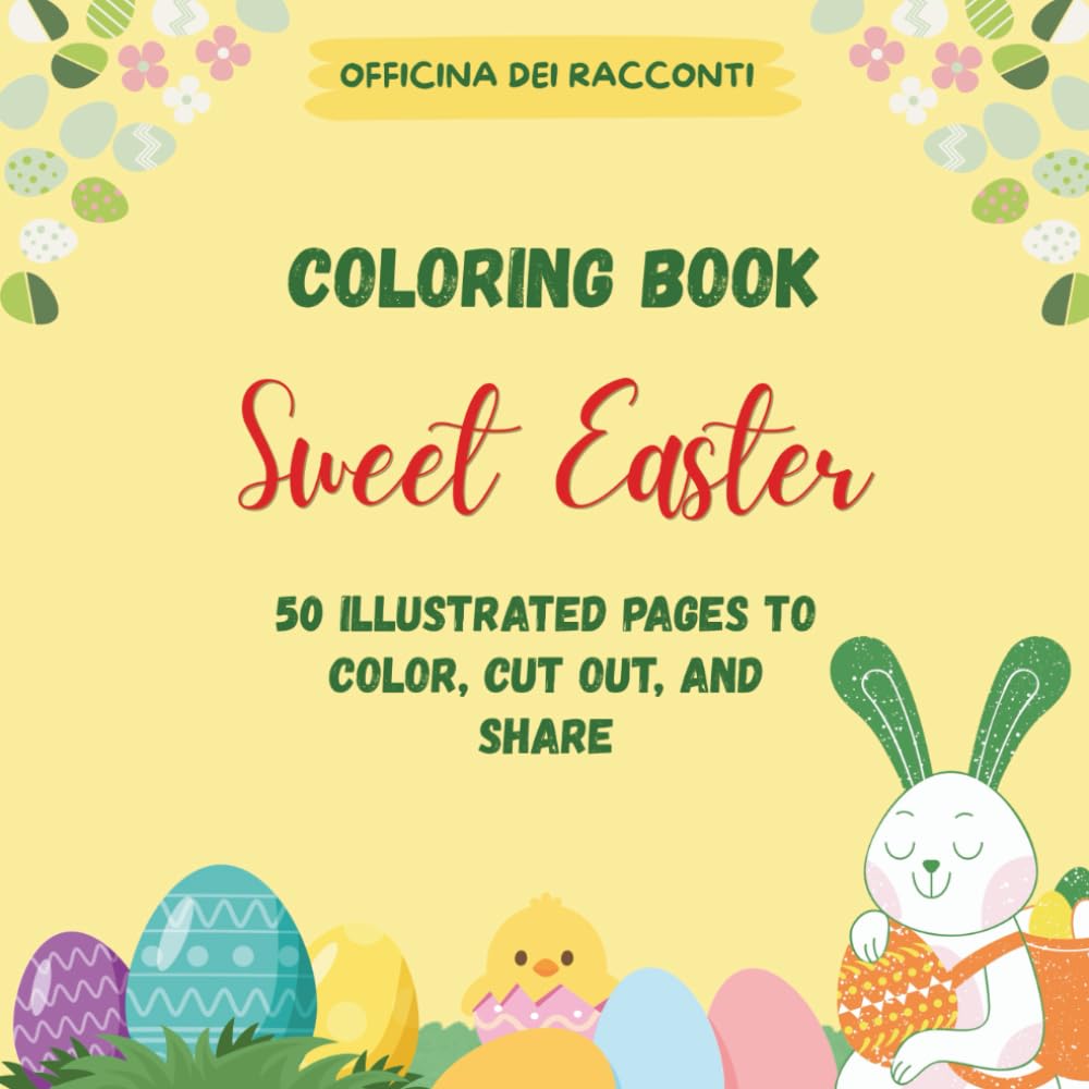 Sweet Easter - Coloring Book: 50 Illustrated Pages to Color, Cut Out, and Share