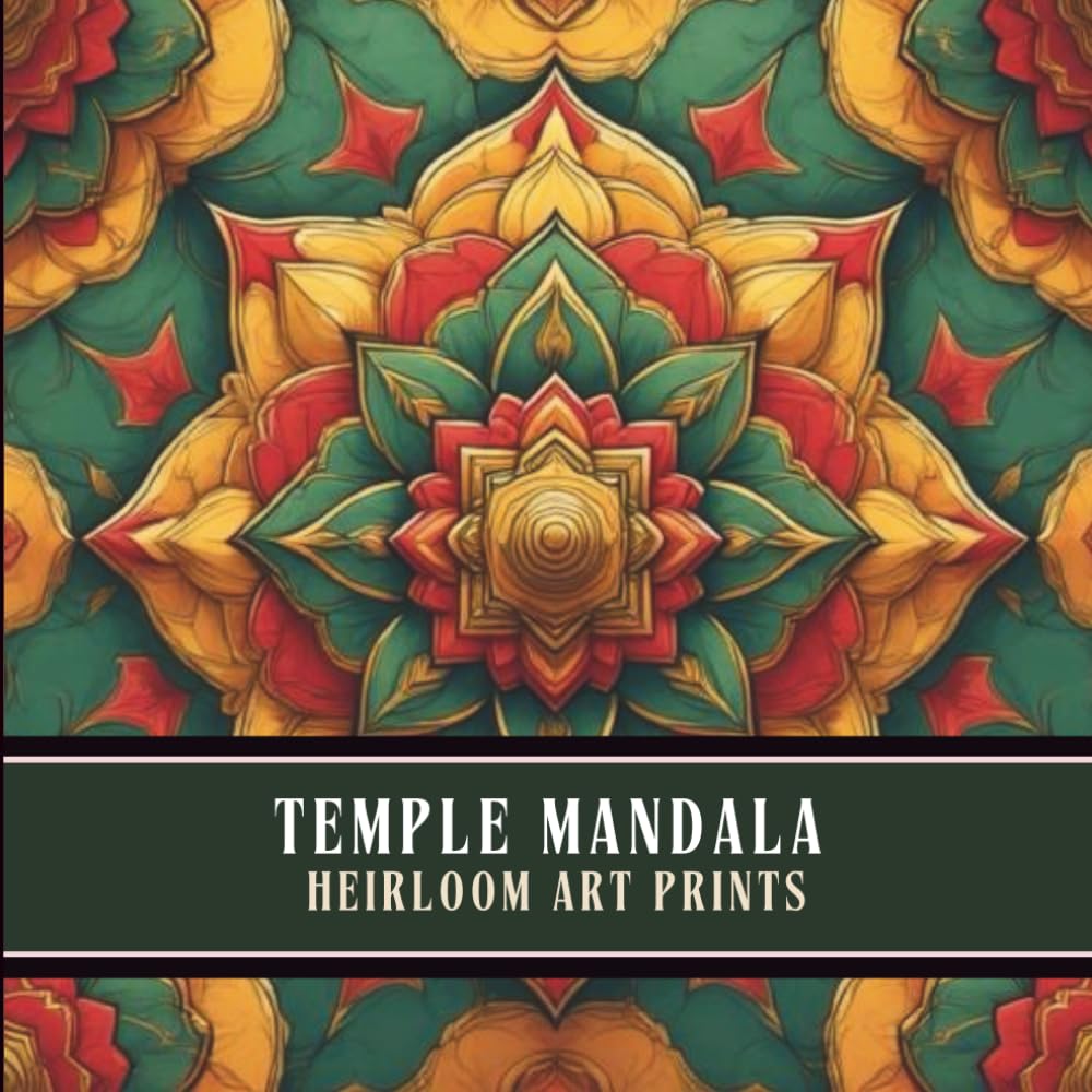 Temple Mandala Heirloom Art Prints: An Ornate Collection of Sacred Geometry Designs Inspired by Ancient Indian Architecture